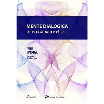 Mente Dialógica. Senso Comum e Ética - 1