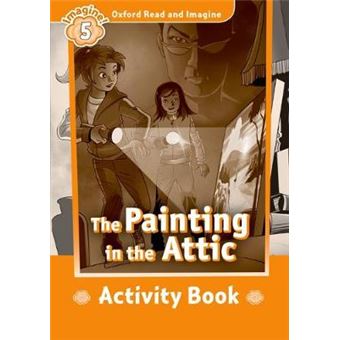 Oxford Read And Imagine: Level 5:: The Painting In The Attic Activity Book - 1