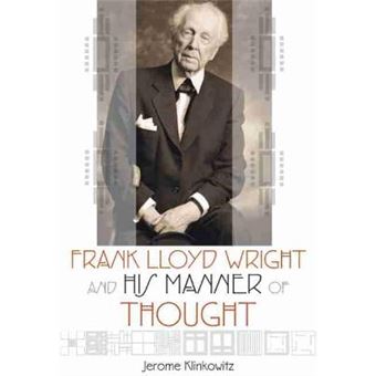 Frank Lloyd Wright and His Manner of Thought - Paperback - 2014 - 1