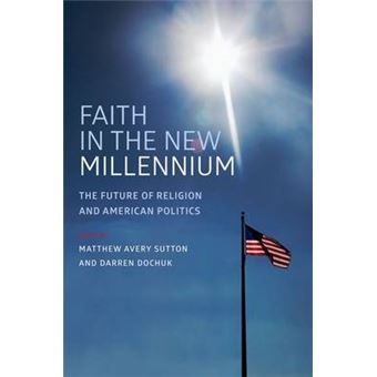 Faith in the New Millennium - The Future of Religion and American Politics - Paperback - 2016 - 1