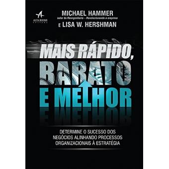 Mais Rápido, Barato e Melhor. Determine o Sucesso dos Negócios Alinhando Processos Organizacionais à Estratégia - 1