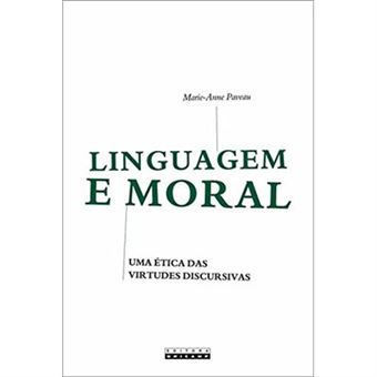 Linguagem E Moral: Uma Ética Das Virtudes Discursivas - 1