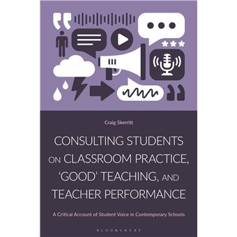 Consulting Students on Classroom Practice, ‘Good’ Teaching and Teacher Performance: A Critical Account of Student Voice in Contemporary Schools - 1