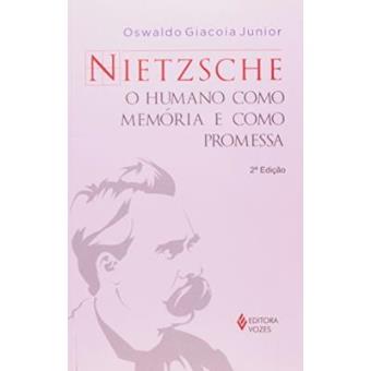 Nietzsche. O Humano Como Memória E Como Promessa - 1
