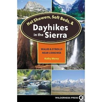 Hot Showers, Soft Beds, and Dayhikes in the Sierra : Walks and Strolls Near Lodgings - 1
