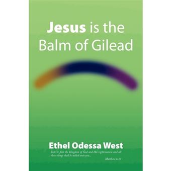 Jesus Is the Balm of Gilead - Paperback / softback - 2009 - 1