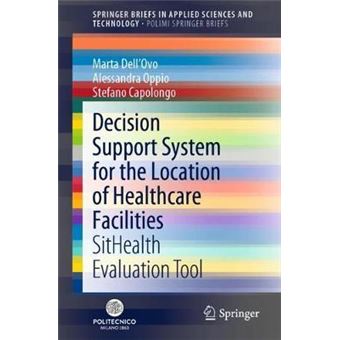 Decision Support System For The Location Of Healthcare Facilities Sithealth Evaluation Tool Springerbriefs In Applied Sciences And Technology - 1