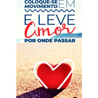Coloque-Se em Movimento e Leve Amor por Onde Passar - 1
