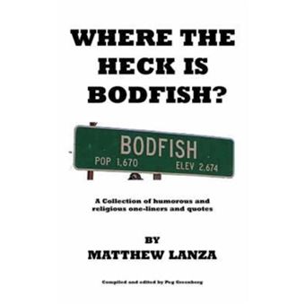 Where the Heck Is Bodfish? - A Collection of Humorous and Religious One-Liners and Quotes - Paperback / softback - 2007 - 1