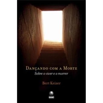Dancando Com A Morte - Sobre O Viver E O Morrer - 1
