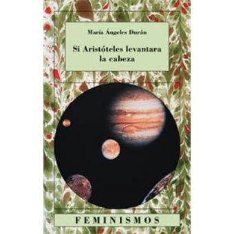 Si Aristoteles Levantara La Cabeza : Quince Ensayos Sobre Las Ciencias y Las Letras - 1