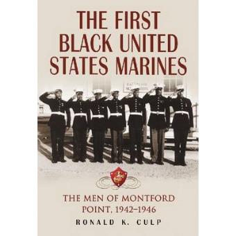The First Black United States Marines - The Men of Montford Point, 1942-1946 - Paperback - 2013 - 1