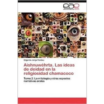 Aishnuwehrta. Las Ideas de Deidad En La Religiosidad Chamacoco - Paperback / softback - 2012