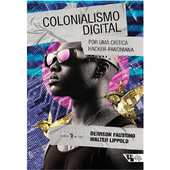 Colonialismo digital: por uma crítica hacker-fanoniana - 1