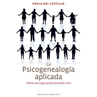 La Psicogenealogía Aplicada - Castillo, Paola Del - 1