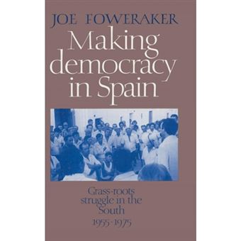 Making Democracy in Spain - Grass-Roots Struggle in the South, 1955-1975 - Hardback - 1989 - 1