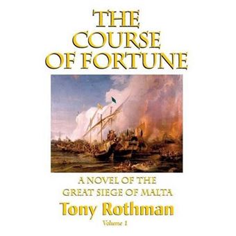 The Course of Fortune-A Novel of the Great Siege of Malta Vol. 1 - Hardback - 2015 - 1