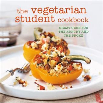 The Vegetarian Student Cookbook Great Grub For The Hungry And The Broke - 1
