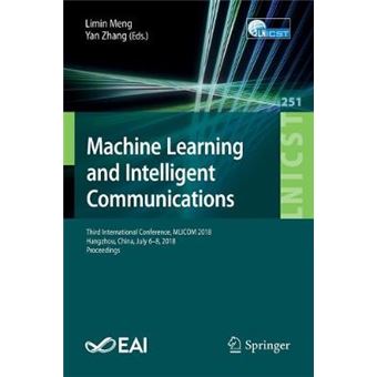 Machine Learning And Intelligent Communications Third International Conference, Mlicom 2018, Hangzhou, China, July 68, 2018, Proceedings 251  And Telecommunications Engineering - 1