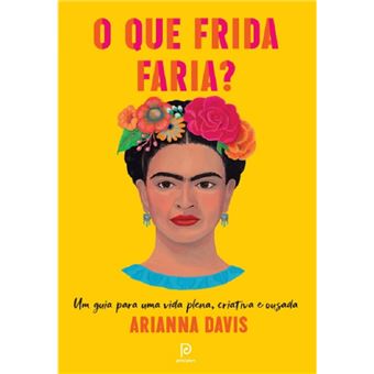 O que Frida faria?: um guia para uma vida plena, criativa e ousada - 1