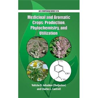 Medicinal And Aromatic Crops Production, Phytochemistry, And Utilization Acs Symposium Series - 1
