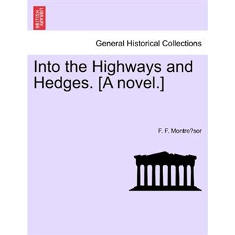 Into the Highways and Hedges. [A Novel.] - Paperback / softback - 2011 - 1