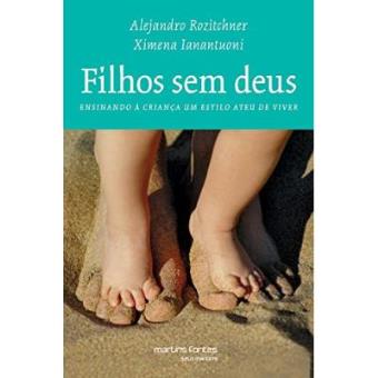 Filhos Sem Deus. Ensinando A Criança Um Estilo Ateu De Viver - 1