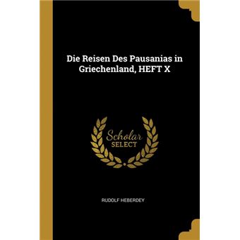die Reisen Des Pausanias In Griechenland, Heft XPaperback -