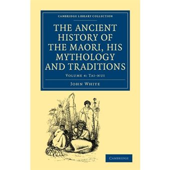 The Ancient History of the Maori, His Mythology and Traditions - Paperback - 2011 - 1