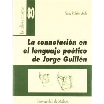 La Connotacion En El Lenguaje Poetico de Jorge Guillen : A Proposito de Los Sememas &quot;&quot;Luz&quot;&quot; y &quot;&quot;Aire&quot;&quot; En Cantico - 1
