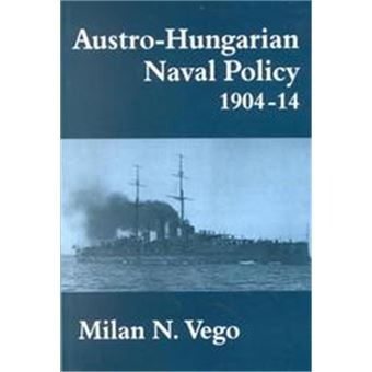 Austro-Hungarian Naval Policy 1904-1914 - 1