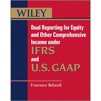 Dual Reporting for Equity and Other Comprehensive Income Under IFRSs and U.S. GAAP - Paperback - 2012 - 1