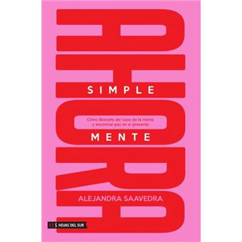 Simplemente Ahora: Cómo Liberarte Del Caos De La Mente Y Encontrar Paz En El Presente - 1