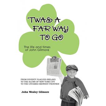 Twas a Far Way to Go - The Life and Times of John Gilmore - Hardback - 2006 - 1