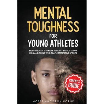 Mental Toughness For Young Athletes Parents Guide - 1