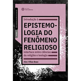 Introdução À  Epistemologia do Fenômeno Religioso: Interface Entre Ciências da Religião e Teologia - 1