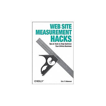 Web Site Measurement Hacks - Tips and Tools to Help Optimize Your Online Business - Paperback - 2005 - 1