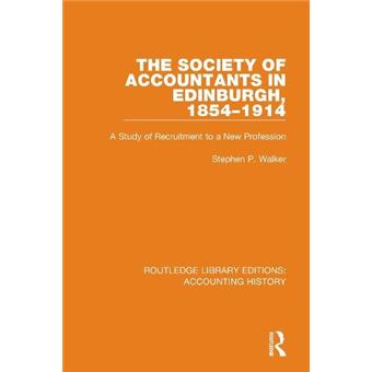 The Society Of Accountants In Edinburgh 18541914 - 1