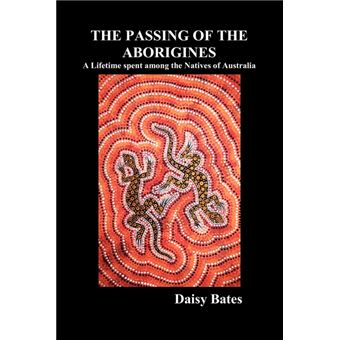 The Passing of the Aborigines - A Lifetime Spent Among the Natives of Australia - Paperback - 2009 - 1