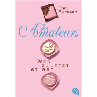 The amateurs / Sara Shepard - Wer zuletzt stirbt | Sara Shepard - 1