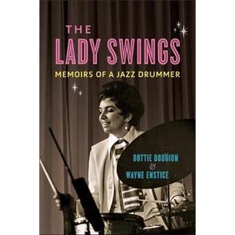The Lady Swings Memoirs Of A Jazz Drummer Music In American Life - 1
