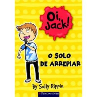 O Solo De Arrepiar - Coleção Oi, Jack! - 1