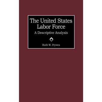 The United States Labor Force - A Descriptive Analysis - Hardback - 2000 - 1