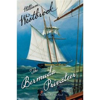 The Bermuda Privateer The Nicholas Fallon Sea Novels - 1