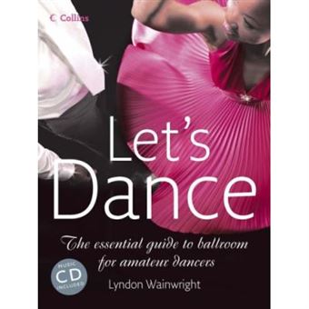 LetS Dance: The Essential Guide To Ballroom For Amateur Dancers - [Version Originale] - 1