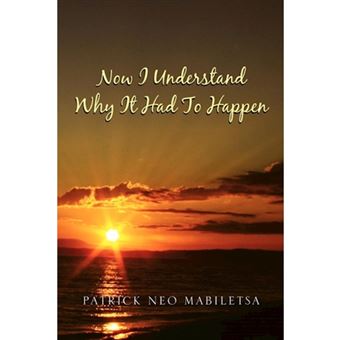 Now I Understand Why It Had to Happen: How Life Would Be If We Were to Give Up - Paperback / softback - 2012 - 1