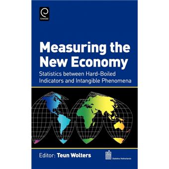 Measuring the New Economy - Statistics Between Hard-Boiled Indicators and Intangible Phenomena - Hardback - 2006 - 1