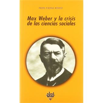 Max Weber Y La Crisis De Las Ciencias Sociales - 1