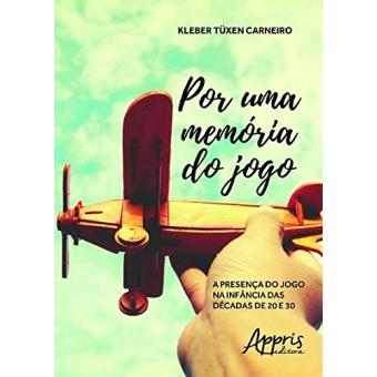 Por Uma Memória do Jogo. A Presença do Jogo Na Infância Das Décadas de 20 e 30 - 1