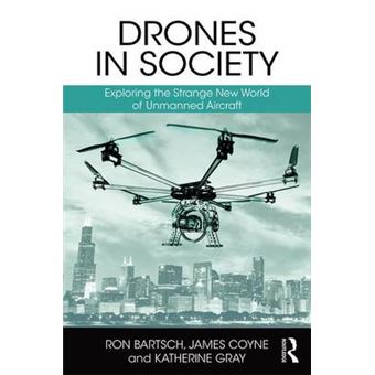 Drones In Society Exploring The Strange New World Of Unmanned Aircraft - 1